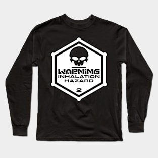 Warning: Inhalation Hazard Long Sleeve T-Shirt